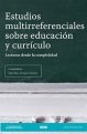 estudios-multirreferenciales-sobre-educacion-y-curriculo-lecturas-desde-la-complejidad