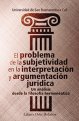 problema-subjerividad-interpretacion-argumentacion-juridica