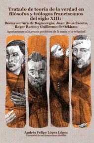 tratado-de-teoria-de-la-verdad-en-filosofos-y-teologos-franciscanos-del-siglo-xiii-bue-naventura-de-bagnoregio-juan-duns-escoto-roger-bacon-y-guillermo-de-ockham